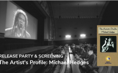 APRIL 30: Release Party & Screening – The Artist’s Profile: Michael Hedges